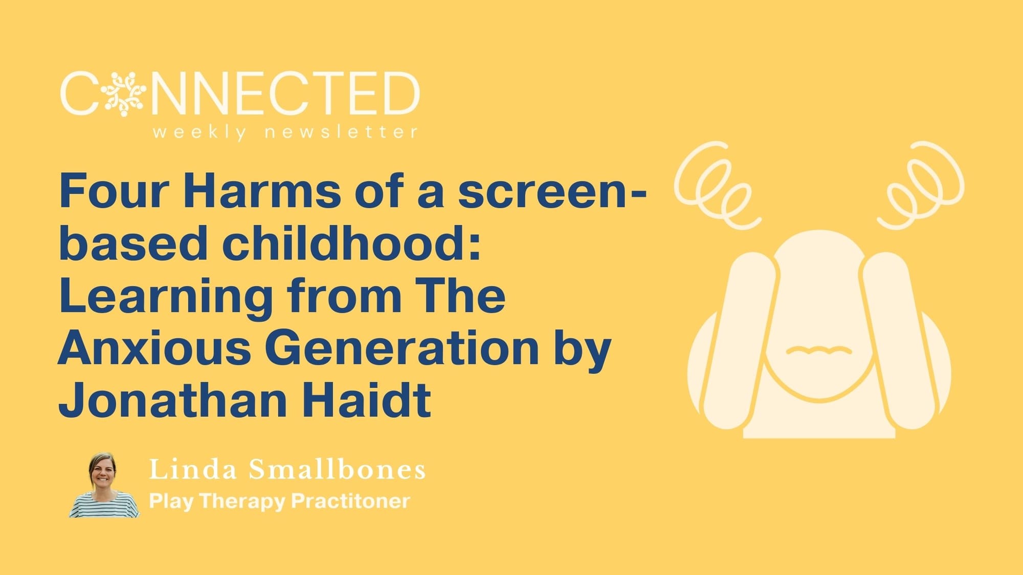 Four Harms of a screen-based childhood: Learning from The Anxious Generation by Jonathan Haidt